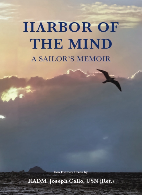 Product Description: Harbor of the Mind: A Sailor’s Memoir,thenewest release from internationally recognized author and scholar, Rear Admiral Joseph F. Callo, U.S. Navy (Retired), is now available from Sea History Press. The book is a self-portrait painted in poems, vignettes and quiet musings reflecting time in the military and in civilian life as a lifelong sailor. In this remarkable work of poetic memoir, Callo recalls his voyage through relationships, ports of call, and days adrift. Callo’s life has been a journey across many seas and many shores, observing the world and the people around him.</br></br>Admiral Callo was awarded Naval History Magazine’s Author of the Year award, for his first memoir,The Sea Was Always There(Fireship Press, 2012). HisJohn Paul Jones: America’s First Sea Warrior(Naval Institute Press, 2006) was the 2006 winner of the Samuel Eliot Morison Award. Other books includeNelson in the Caribbean: The Hero Emerges, 1784-1787(Naval Institute Press, 2002),Nelson Speaks: Admiral Lord Nelson in His Own Words(Naval Institute Press, 2001), andWho’s Who in Naval History, From 1550 to the Presentwith Alistair Wilson (Routledge Press, 2004).</br> Harbor of the Mind: A Sailor’s Memoir