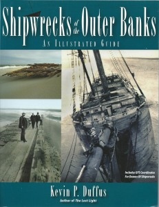 Product Description: Shipwrecks of the Outer Banks: An Illustrated Guideby Kevin Duffus</br></br>Softcover – Signed by author</br></br>“Where are all the shipwrecks?” It is the most frequently asked question by visitors to North Carolina’s Outer Banks. Once, the remains of shipwrecks covered nearly every mile of shoreline. Today, most have vanished—either salvaged, burned, buried, stolen or vandalized—but not all. Hundreds of rare and remarkable photographs have also survived. Researcher, writer and filmmaker, Kevin Duffus, has roamed the beaches and searched the faded files of archives to create this photographic companion to historian David Stick’s definitive, Graveyard of the Atlantic.</br></br>Duffus’ new book is a visual record of shipwrecks and their legacy—lifesaving, salvage, rumors of wreckers, and the hundreds of forgotten shipwreck victims buried among the dunes. Duffus explains the various causes of shipwrecks and why there is a Graveyard of the Atlantic in the first place, what it was like for passengers and crews when ships crashed into the breakers along the banks, and the true stories of some of the most incredible rescues. Duffus shares the memories of the Outer Banks’ last living lighthouse keeper, the descendants of lifesavers, residents who played on shipwrecks as children, and one well-known historian who used to dance on the deck of a wrecked vessel.</br></br>A “coffee-table” format, the soft cover book is 176 pages, four-color throughout and features over 250 photographs of past and present shipwrecks and wreck artifacts, along with GPS locations and directions to dozens of wreck sites. The book includes new research on historic sites altered by inlet migration and a tribute to the forgotten heroes of the islands. The book’s foreword was written by David Stick, who has described the volume as the long-awaited sequel to his nearly six decade old and still in print, Graveyard of the Atlantic.</br> Shipwrecks of the Outerbanks by Kevin Duffus